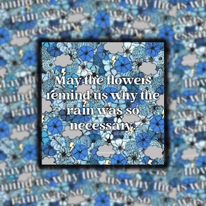 May the Flowers Remind Us Floral Sticker | Rain and Flowers Positive Sticker | Reminder Sticker | Floral Phrases | Square Sticker