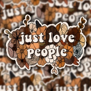 Just Love People Floral Sticker | Group of Florals | Equality Sticker | BHM Floral Sticker | Just Love People Sticker | Water Resistant