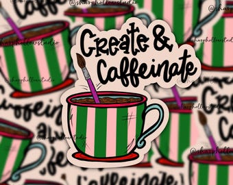 Create and Caffeinate Sticker | Artist Sticker | Art Stickers | Paintbrush Sticker | Creative Tools | Creating Sticker | Coffee and Artist
