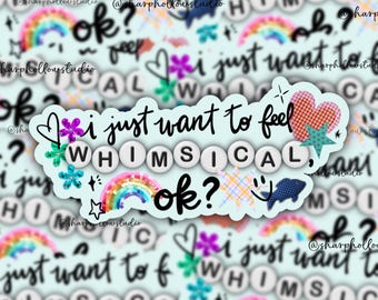 Just Want to Feel Whimsical Sticker | Colorful Stickers | Whimsy Stickers | Journaling Sticker | Girly Trendy Stickers | Colorful Era | Art