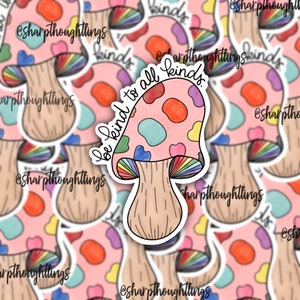 Rainbow Pride Mushroom | Pride Sticker | Cottagecore Sticker | Mushroom Stickers | Be Kind to All Kinds Sticker | Colorful Mushroom