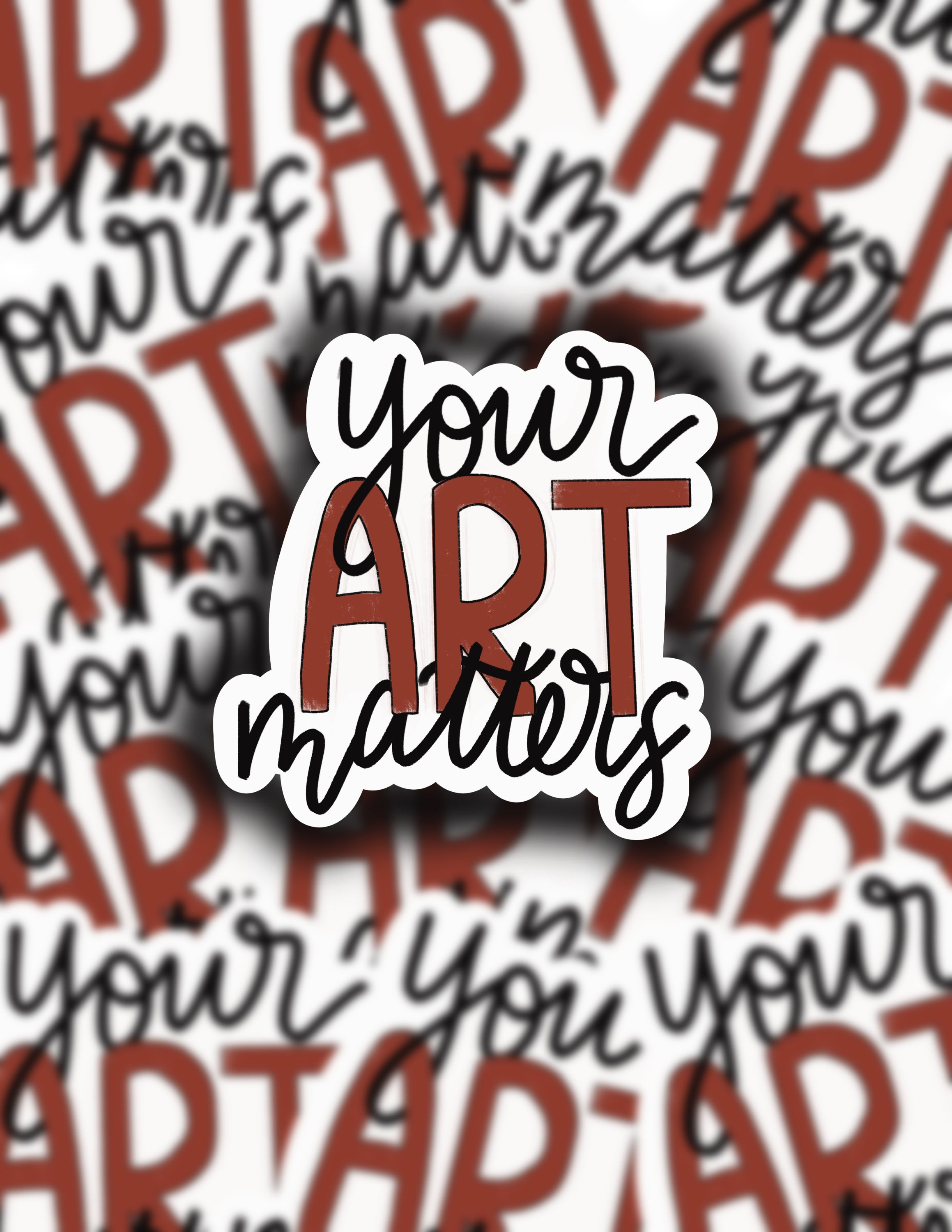 Your Art Matters Sticker | One Tree Hill Inspired | Artist Sticker | Art |  Positive Reminder | Lucas and Peyton, image size:2318x3000