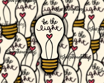 Be the Light Sticker | Positive Stickers | Light Bulb Quote | Great Reminder Sticker | Be the Light | Quote Sticker | Lightbulb