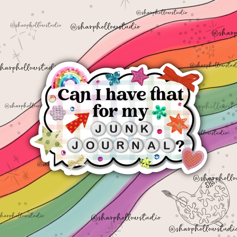 May include: A sticker with the text "Can I have that for my JUNK JOURNAL?" is surrounded by decorative elements like a rainbow, stars, and a heart, set against a rainbow background. The sticker has a white border.