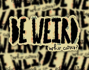 Be Weird Who Cares Sticker | Funky Stickers | Weird Fun Stickers | Colorful Weirdo | Own Your Weirdness | Odd Stickers | Green Wavy Sticker