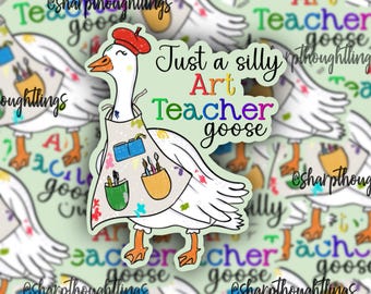 Just a Silly Art Teacher Goose Sticker | Art Teacher | Artist Goose | Silly Goose Trend | Goose in an Apron | Art Teacher Goose | Painting