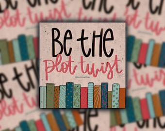 Be The Plot Twist Sticker | Book Shelf Sticker | Weatherproof and Water Resistant | Book Lover Sticker | Positive Message