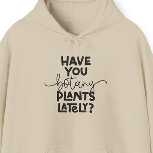 Have You Botany Plants Yet? Greenhouse Worker Gift, Funny Gardening Crewneck, Flower Garden Shirt, Plant Enthusiast, Gift For Mom, Gardener