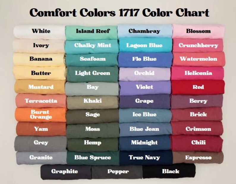 May include: A color chart titled "Comfort Colors 1717 Color Chart" displays a variety of fabric colors. The chart includes shades like white, ivory, banana, butter, mustard, terracotta, burnt orange, yam, grey, and granite.
