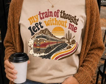 Train Of Thought PNG, Funny Mental Health Shirt Design, Sarcastic Quote PNG, 70s Retro Distressed Sublimation (Digital Download)