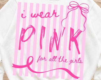 PNG-Datei mit rosa Streifen zur Sensibilisierung für Brustkrebs, „Ich trage Rosa für alle Mädchen“-Shirt-Design (Digitaler Download)