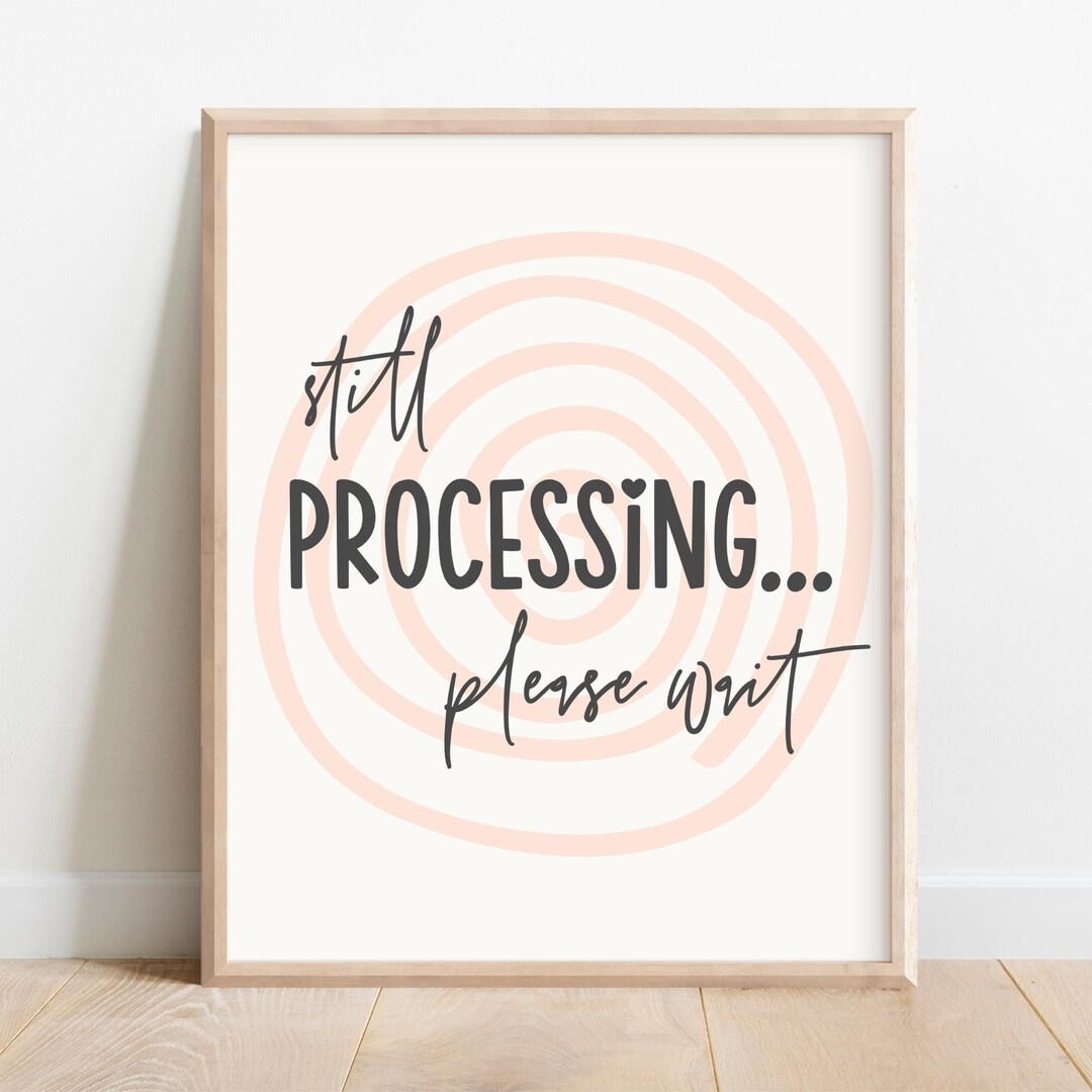 Still Processing Sign Still Processing Art Print: Neurodivergent Mental Health Poster ...