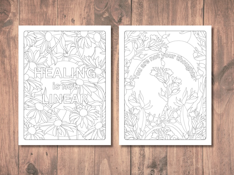 May include: Two black and white coloring pages with floral designs and inspirational quotes. The first page says "Healing is not linear" and the second page says "You are not your thoughts".