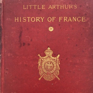 Antique Antiquarian Late 1800s Hardcover Children’s Book Little Arthur’s History of France Shabby French Dark Academia Decor