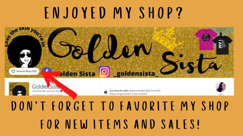 May include: A gold glitter background with the text "Golden Sista" in black cursive font. A crown is above the text. The text "Love the skin you're in" is in a circle with a black silhouette of a woman with an afro. The text "Don't forget to favourite my shop for new items and sales!" is at the bottom of the image.