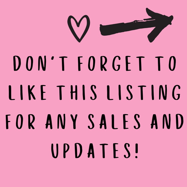 May include: Pink background with a black heart and arrow pointing to the right. Text reads: "DON'T FORGET TO LIKE THIS LISTING FOR ANY SALES AND UPDATES!"