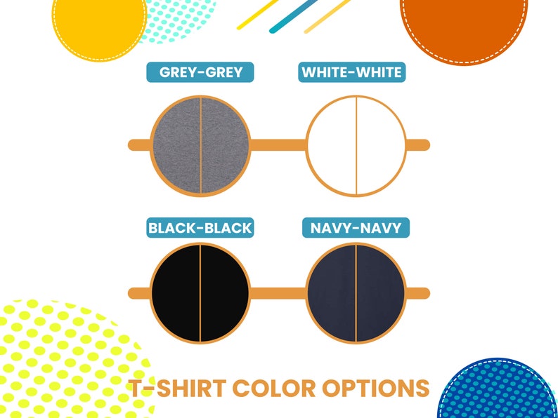 May include: T-shirt color options: grey, white, black, and navy. Each color is represented by a circle with a split down the middle.