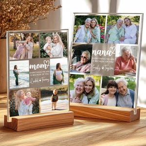 May include: Two acrylic photo frames with a wooden stand. The frames are filled with photos of family members. The top frame has the text "nana EVERYTHING WE ARE IS BECAUSE OF YOU Ealy Tayler" and the bottom frame has the text "mom EVERYTHING WE ARE IS BECAUSE OF YOU Rachel Tammy".