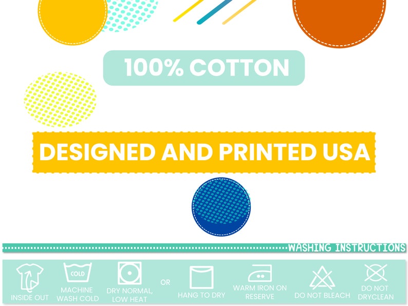 May include: A graphic with the text "100% COTTON" and "DESIGNED AND PRINTED USA" in a yellow banner.  The graphic also includes washing instructions for a garment, including machine wash cold, dry normal, hang to dry, warm iron on reserve, do not bleach, and do not dry clean.