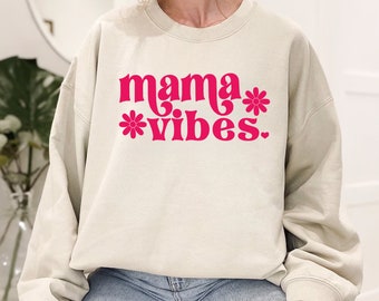 Mom Sweatshirts For Mama Vibes Shirts, Mama Crewneck For Mom Gifts, First Mothers Day Gift, Cool Mom Gifts for Mama, Mom Life Shirts