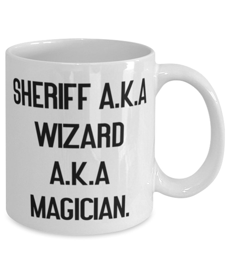 Sheriff A.k.a Wizard A.k.a Magician Inspire Cup For Friends 11oz 15oz Mug Sheriff Present From Colleagues