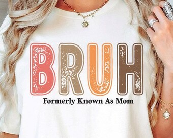 Bruh Früher Bekannt Als Mom PNG, Niedlich, Retro, Mom, Mom Bruh, Sarkastisch, Muttertag Sublimation Design Downloads