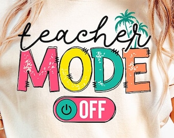 Teacher Mode Off PNG: Summer Vacation Design (Digital Download)