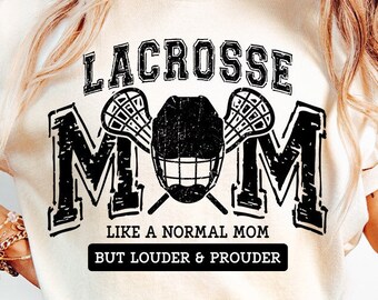 May include: A white t-shirt with a black graphic that says "Lacrosse Mom" with a lacrosse stick and helmet. The text below the graphic says "Like a normal mom but louder & prouder".