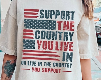Support The Country You Live In or Live In The Country You Support PNG, 4th Of July, Independence Day, Sublimation Design Downloads