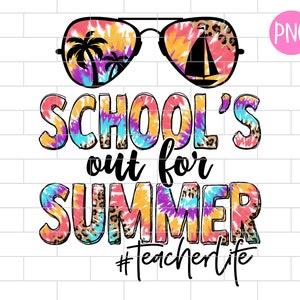 Schools Out For Summer Teacher Life PNG, Leopard and Tie Dye, Last Day Of School, Beach, Summer Sublimation Design Downloads