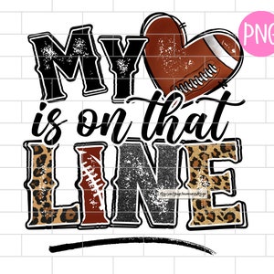My heart is on that Line Football PNG, Offensive Lineman, Leopard, Heart, Football Mom, Mama, Sublimation Design Downloads