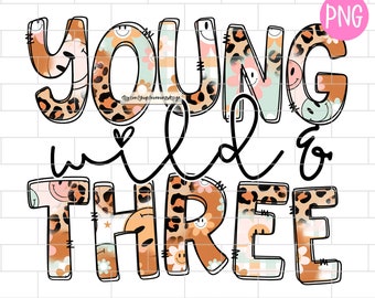 Young Wild And Three PNG, 3rd Birthday, Girl Birthday, Sublimation Design Downloads