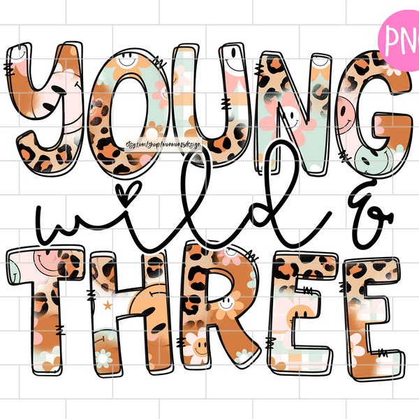 Young Wild And Three PNG, 3rd Birthday, Girl Birthday, Sublimation Design Downloads