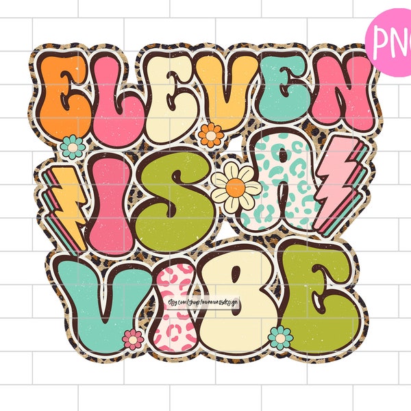 Eleven Is A Vibe PNG, 11th Birthday Girl, Leopard, Girl Birthday, Sublimation Design Downloads