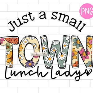 Just A Small Town Lunch Lady png, Retro, Groovy, Funny Cafeteria Squad appreciation day, Sublimation Design Downloads