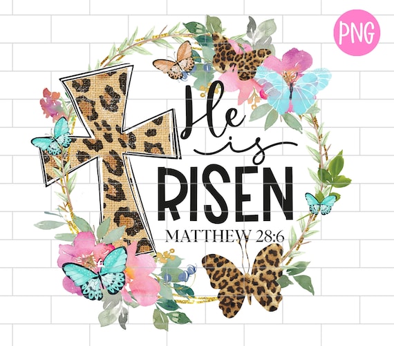 He is Risen PNG Easter Floral Sublimation Design Downloads Etsy