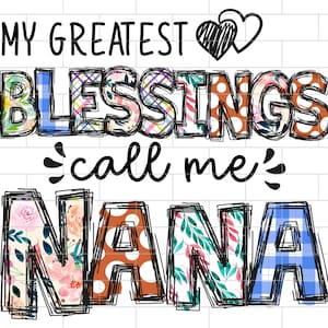 My Greatest Blessings Call Me Nana PNG, Grand Mother Sublimation Design Downloads