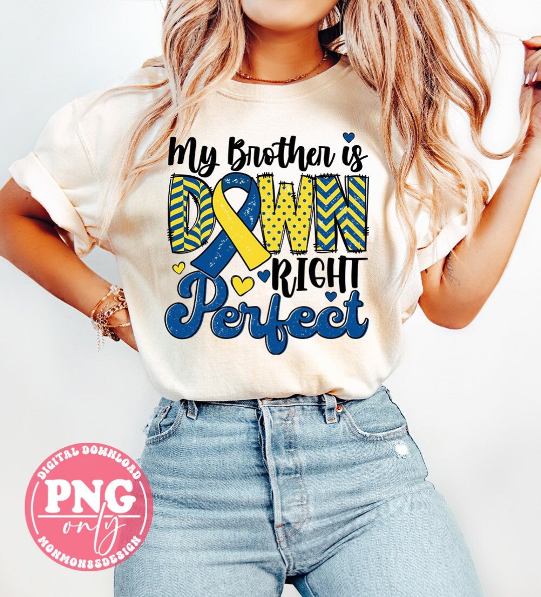 Down Syndrome Awareness Png, My Brother is Down Right Perfect Png, Blue ...
