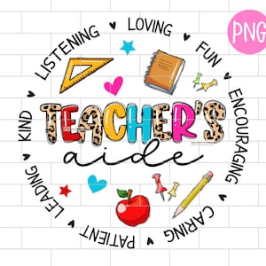 Op de afbeelding: Een kleurrijke afbeelding met de woorden "Teacher's aide" omringd door een cirkel van woorden die positieve eigenschappen beschrijven, waaronder "kind", "listening", "loving", "fun", "caring", "patient", "leading" en "encouraging".