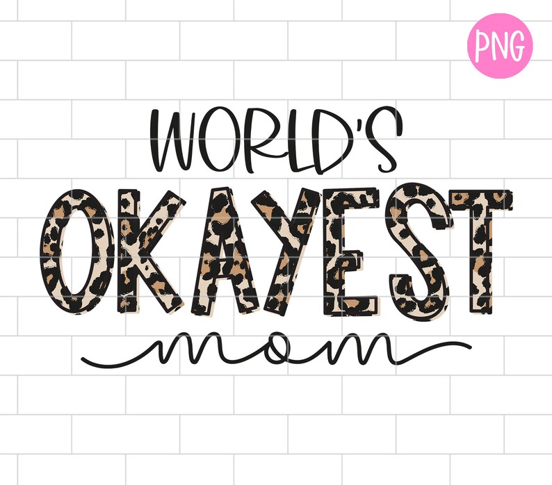 Download Momlife Sublimation Design Downloads Sayings Mother S Day Png Funny World S Okayest Mom Drawing Illustration Art Collectibles Locnuocxanh Vn