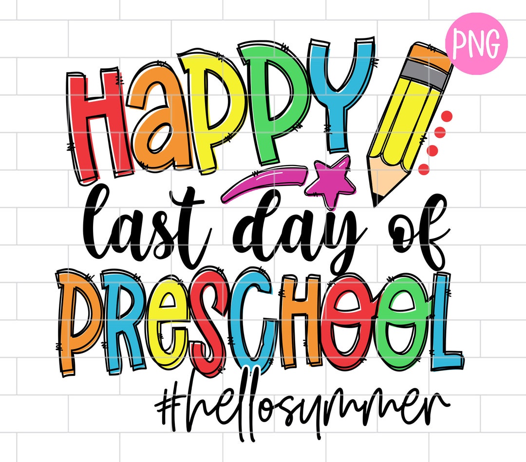 Happy Last Day of Preschool PNG Last Day of School Preschool Etsy