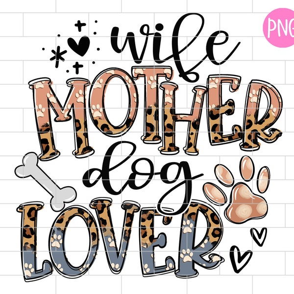 Dog Mama PNG, Wife Mother Dog Lover, Dog Paw Png, Dog Mom Life png, Sublimation Design Downloads