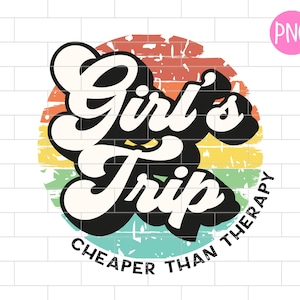 Girls Trip Cheaper Than Therapy PNG - Sublimation Design (Digital Download)