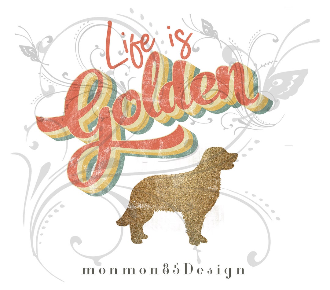 Life is Golden Sublimation Design Downloads, PNG FILE, Clipart, Golden ...