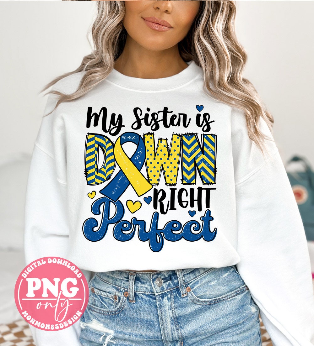 Down Syndrome Awareness Png, My Sister is Down Right Perfect Png, Blue ...