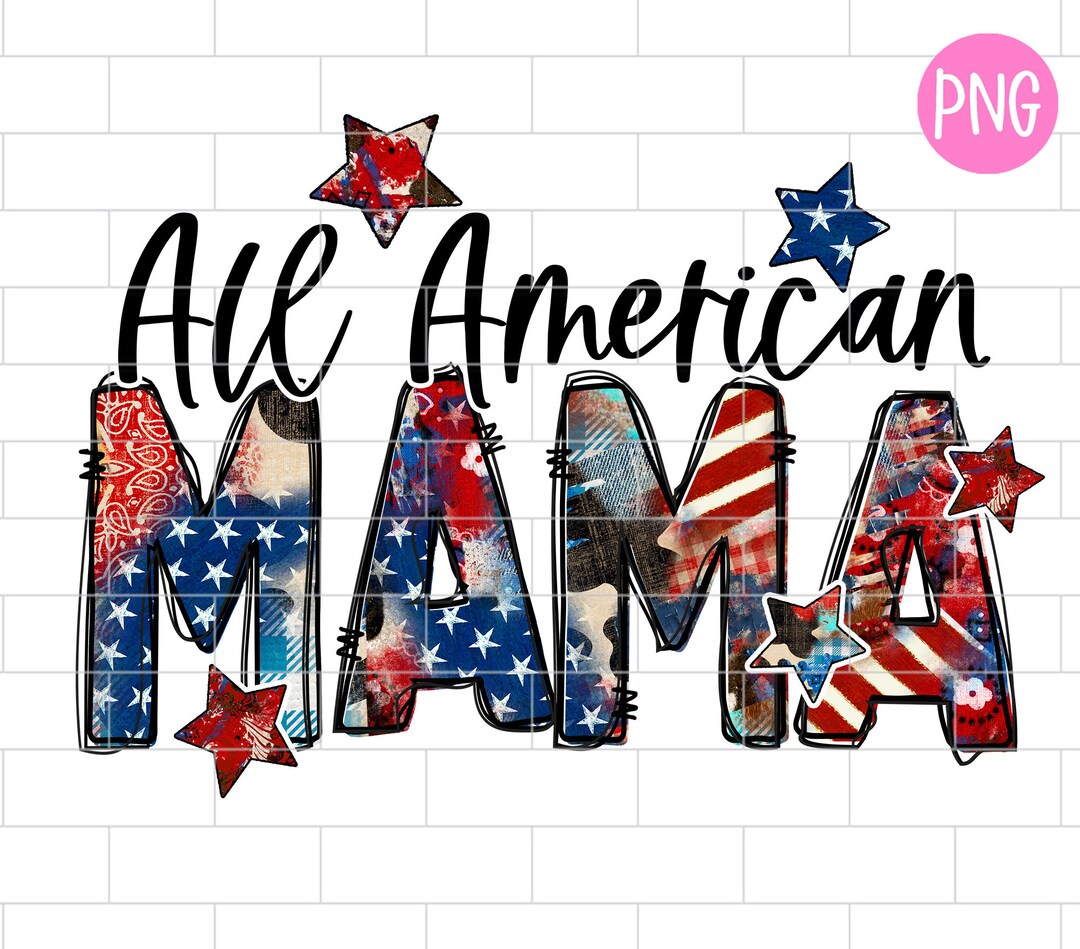 All American Mama 4th of July PNG, USA, Mom, Patriotic Sublimation ...