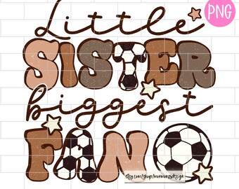 Soccer Sister PNG, Little Sister Biggest Fan, Retro, Distressed, Sublimation Design Downloads
