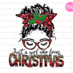 Just A Girl Who Loves Christmas PNG, Merry Christmas Sublimation Design Downloads