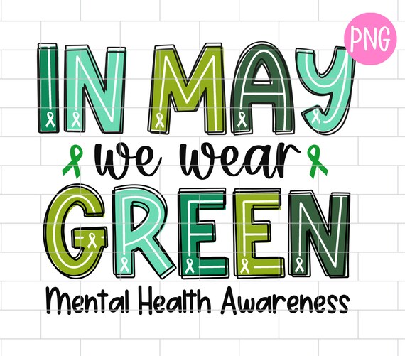 In May We Wear Green Png, Mental Health Awareness Png, Green Ribbon, Mom, Sublimation Design Downloads