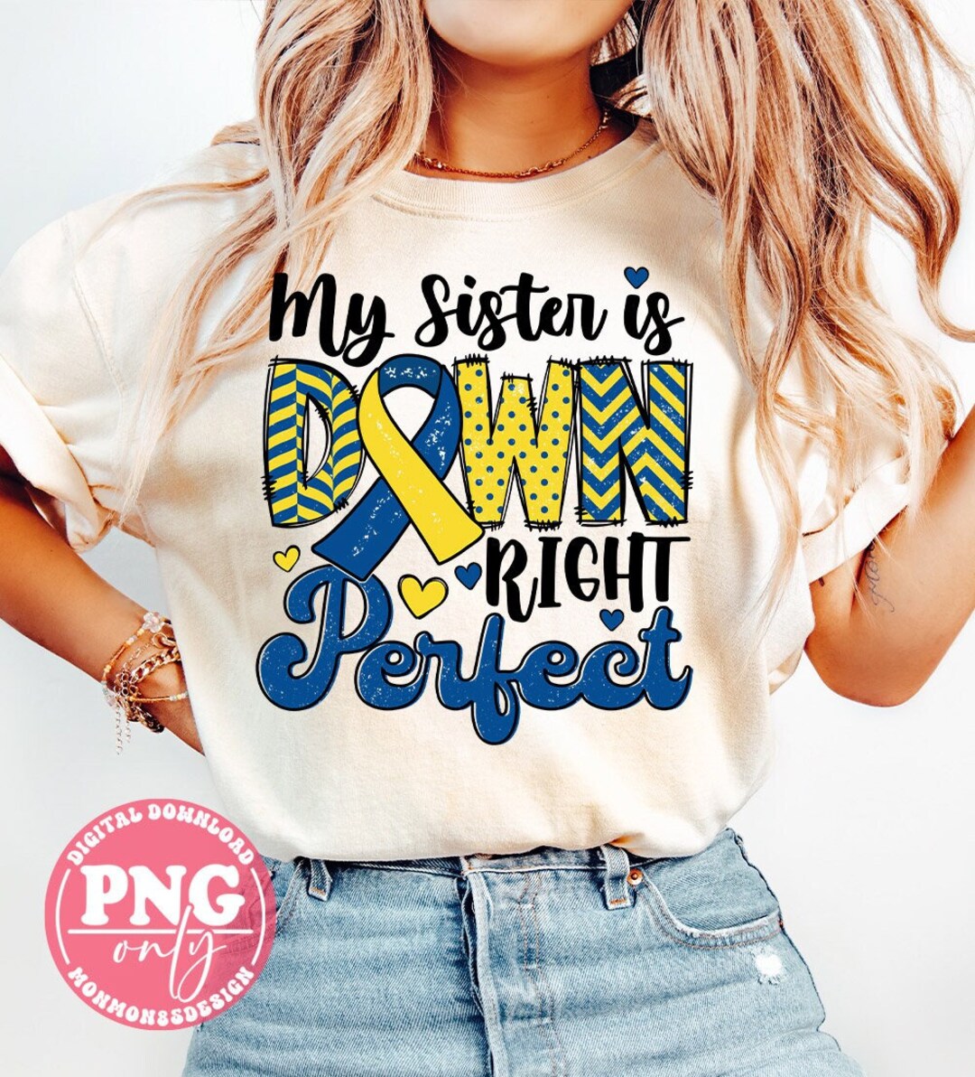 Down Syndrome Awareness Png, My Sister is Down Right Perfect Png, Blue ...